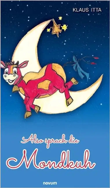 Also sprach die Mondkuh by Klaus Itta