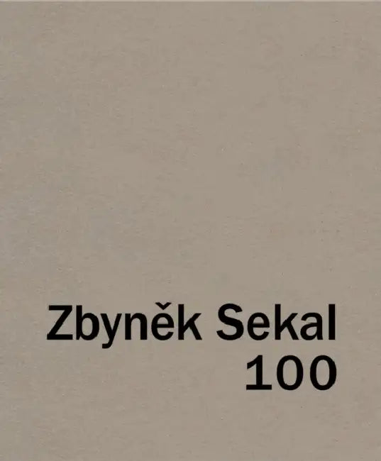 Zbynek Sekal: 100 by Zbynek Sekal, Peter Liaunig, Zbynek Sekal
