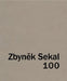 Zbynek Sekal: 100 by Zbynek Sekal, Peter Liaunig, Zbynek Sekal