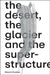 Séverin Guelpa: The Desert, the Glacier and the Superstructure: Matza: 10 Years of Field Research, Experimentation and Collective Art Investigation by Severin Guelpa, Bill Fox, Séverin Guelpa