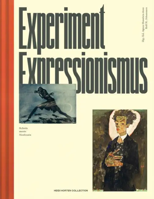 Experiment Expressionismus: Schiele Meets Nosferatu by Agnes Husslein-Arco, Rolf H. Johannsen, Matthias Boeckl