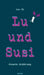 Lu und Susi: Absurde Erzählung by Isa Ox