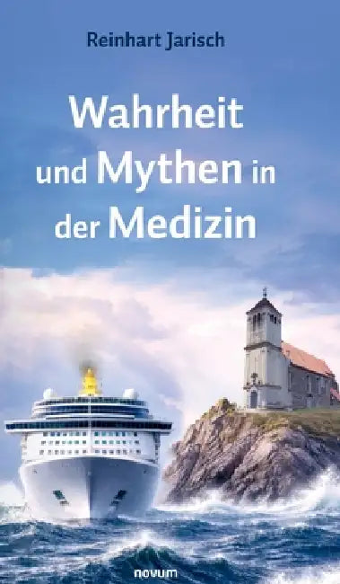 Wahrheit und Mythen in der Medizin by Reinhart Jarisch