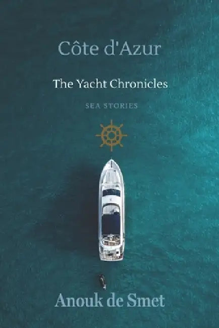 Côte d'Azur: The Yacht Chronicles, Book One by Anouk de Smet