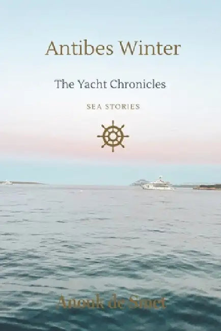 Antibes Winter: The Yacht Chronicles, Book Three by Anouk de Smet