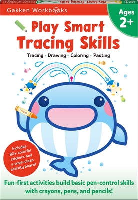 Play Smart Tracing Skills Age 2+: Age 2-4, Practice Basic Pen-Control Skills with Crayons, Pens and Pencils: From Straight Lines to Curves, Zigzags, S by Gakken Early Childhood Experts