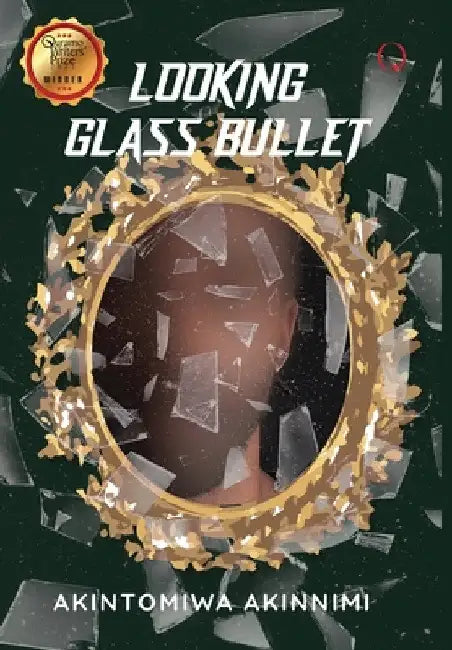 Looking Glass Bullet by Akintomiwa Akinnimi