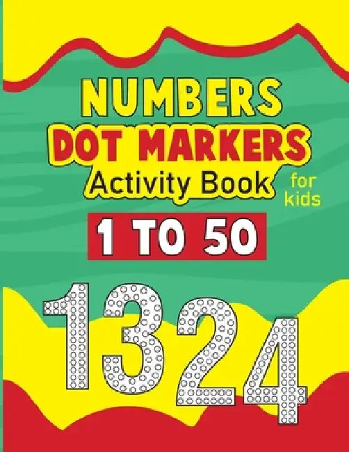 Number Dot Marker Activity Book for Toddlers: Number Coloring Book Dot Markers for Preschoolers, Toddlers, Kids, 1-50 Number Dot Marker Coloring Book by Laura Bidden