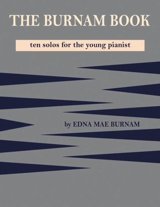 The Burnam Book: Ten solos for the young pianist by Burnam, Edna Mae