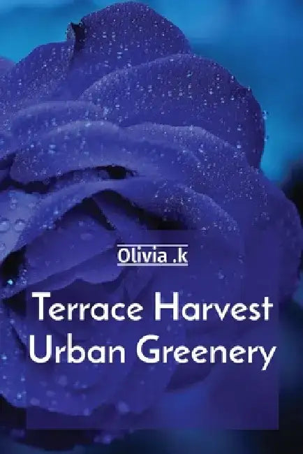 Terrace Harvest Urban Greenery by Olivia K