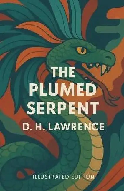 The Plumed Serpent (Illustrated) by D. H. Lawrence, Micheal Smith