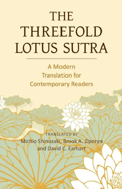 The Threefold Lotus Sutra: A Modern Translation for Contemporary Readers by Brook A. Ziporyn, David C. Earhart, Nichiko Niwano