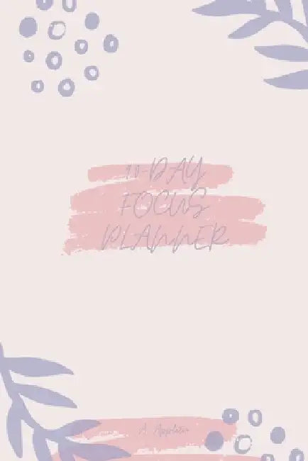 90-Day Focus Planner: Amazing and effective 90 day planner with One Day Per Page that Tracks Your Daily Tasks, Mood and Learnings Daily Goals Alongsid by A. Appleton