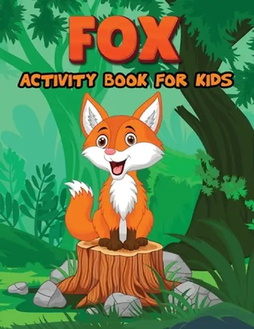 Fox Activity Book for Kids: Activity Books for Kids, Fox Coloring Pages, Mazes, Dot to Dot, How to Draw Animal Activity Book for Children by Laura Bidden