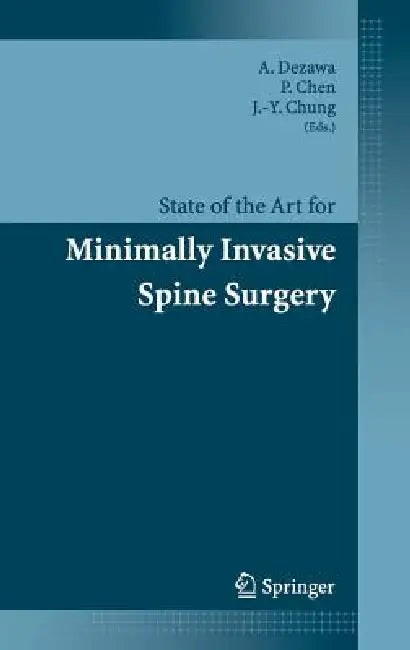 State of the Art for Minimally Invasive Spine Surgery by A. Dezawa, P. -Q Chen, J. -Y Chung