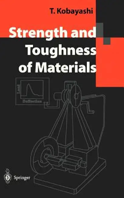 Strength and Toughness of Materials by Toshiro Kobayashi