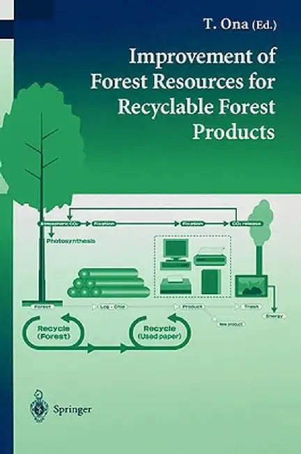 Improvement of Forest Resources for Recyclable Forest Products by T. Ona