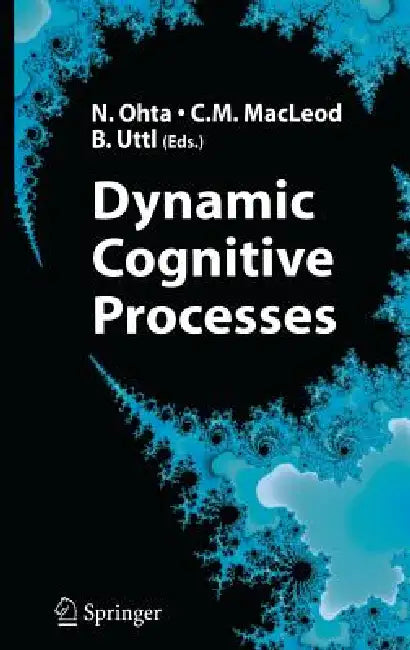 Dynamic Cognitive Processes by Nobuo Ohta, Colin M. MacLeod, Bob Uttl