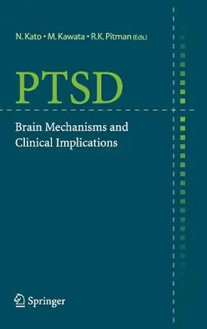 Ptsd: Brain Mechanisms and Clinical Implications by N. Kato