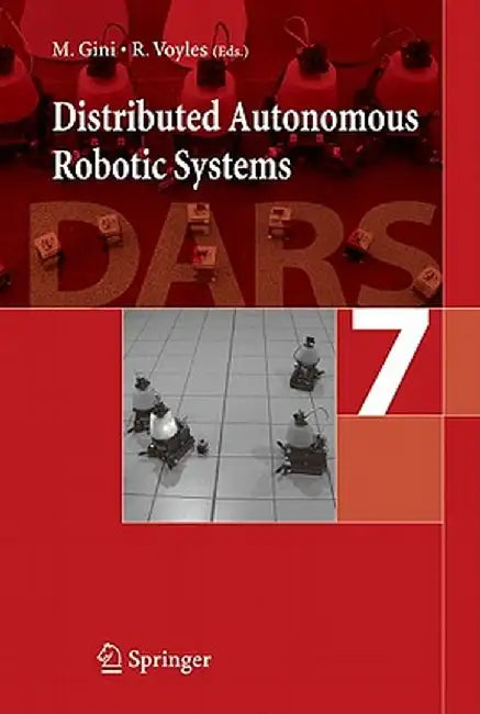 Distributed Autonomous Robotic Systems 7 by Maria Gini