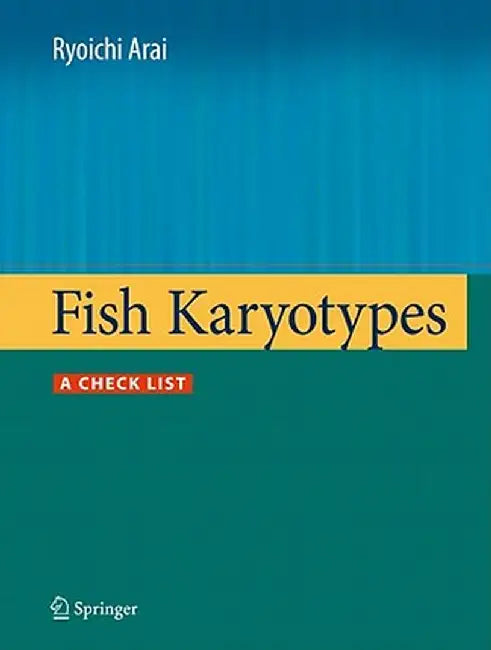 Fish Karyotypes: A Check List by Ryoichi Arai
