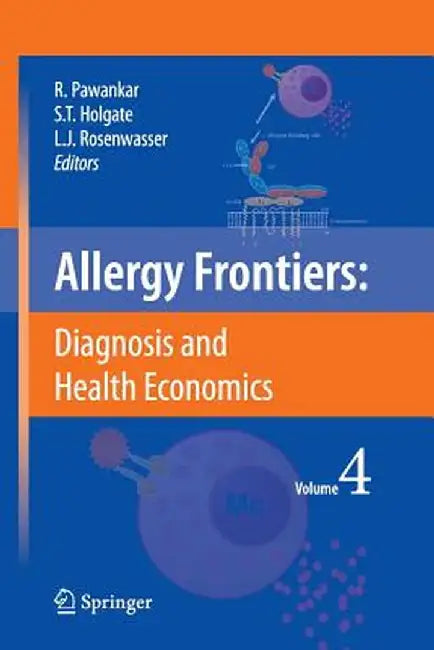 Allergy Frontiers: Diagnosis and Health Economics by Ruby Pawankar