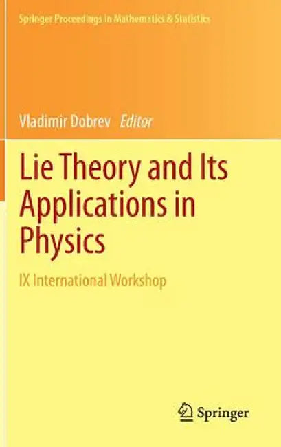 Lie Theory and Its Applications in Physics: IX International Workshop by Vladimir Dobrev
