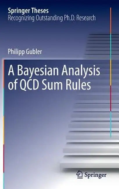 A Bayesian Analysis of QCD Sum Rules by Philipp Gubler