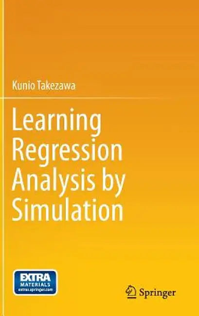 Learning Regression Analysis by Simulation by Kunio Takezawa