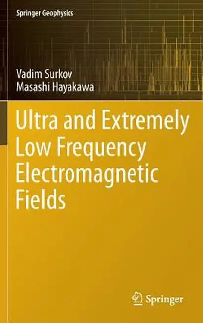 Ultra and Extremely Low Frequency Electromagnetic Fields by Vadim Surkov