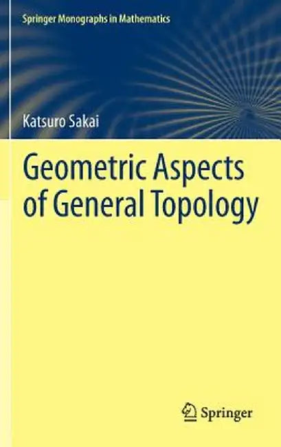 Geometric Aspects of General Topology by Katsuro Sakai