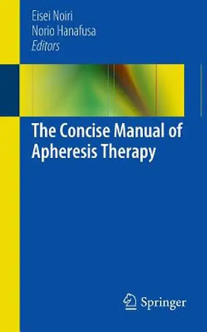The Concise Manual of Apheresis Therapy by Eisei Noiri