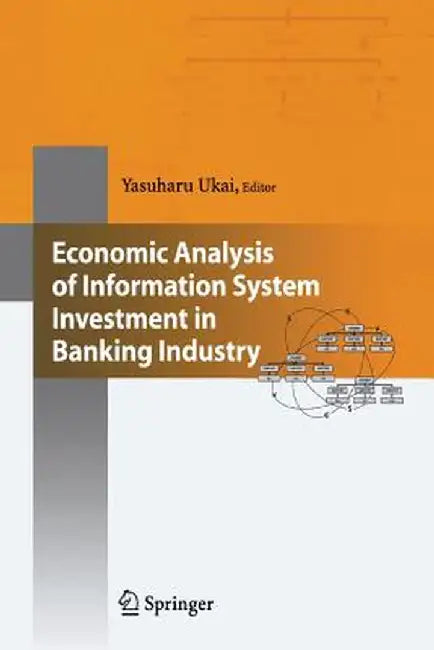 Economic Analysis of Information System Investment in Banking Industry by Yasuharu Ukai
