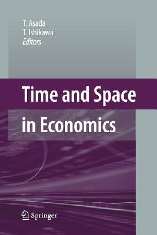 Time and Space in Economics by T. Asada, T. Ishikawa