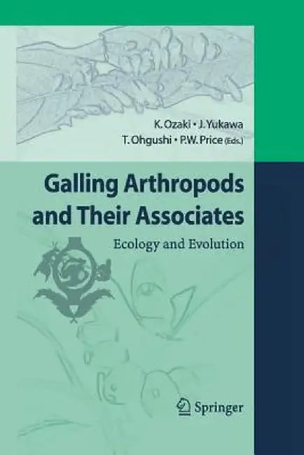 Galling Arthropods and Their Associates: Ecology and Evolution by K. Ozaki