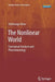 The Nonlinear World: Conceptual Analysis and Phenomenology by Yoshitsugu Oono