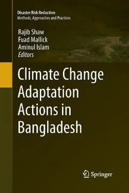 Climate Change Adaptation Actions in Bangladesh by Rajib Shaw