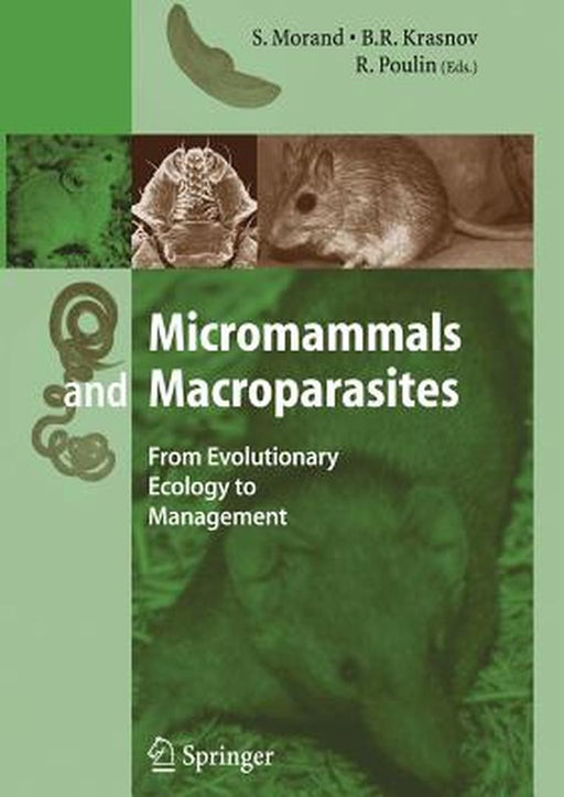 Micromammals and Macroparasites: From Evolutionary Ecology to Management by S. Morand