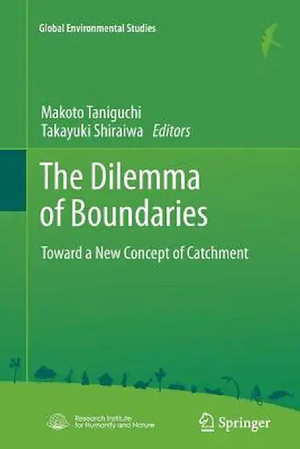 The Dilemma of Boundaries: Toward a New Concept of Catchment by Makoto Taniguchi