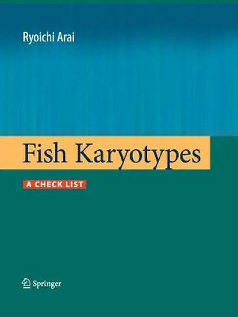 Fish Karyotypes: A Check List by Ryoichi Arai