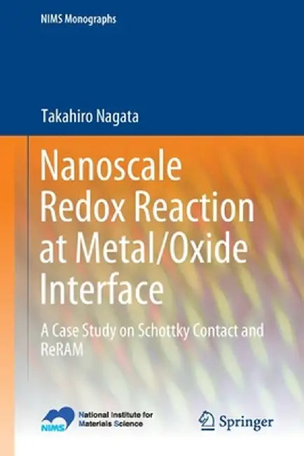 Nanoscale Redox Reaction at Metal/Oxide Interface: A Case Study on Schottky Contact and Reram by Takahiro Nagata