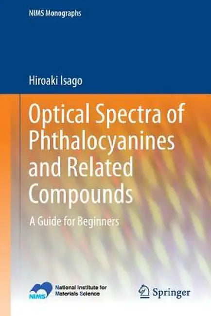 Optical Spectra of Phthalocyanines and Related Compounds: A Guide for Beginners by Hiroaki Isago