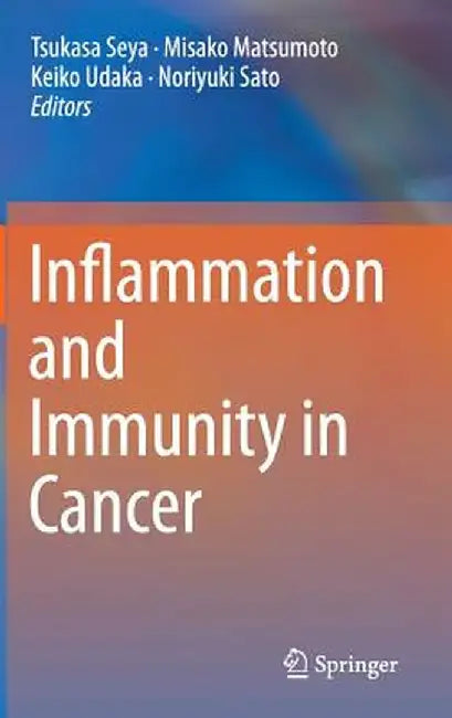 Inflammation and Immunity in Cancer by Tsukasa Seya
