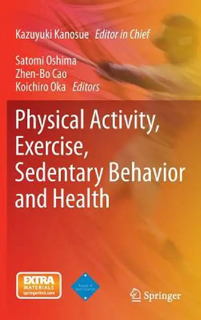 Physical Activity, Exercise, Sedentary Behavior and Health by Kazuyuki Kanosue