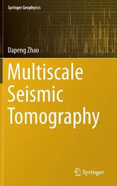 Multiscale Seismic Tomography by Dapeng Zhao
