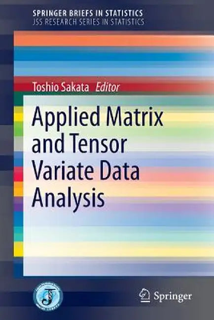 Applied Matrix and Tensor Variate Data Analysis by Toshio Sakata
