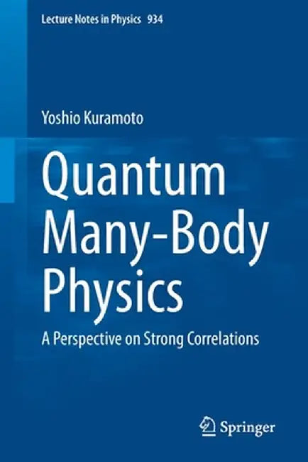 Quantum Many-Body Physics: A Perspective on Strong Correlations by Yoshio Kuramoto