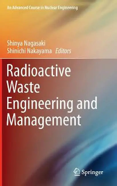 Radioactive Waste Engineering and Management by Shinya Nagasaki