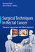 Surgical Techniques in Rectal Cancer: Transanal, Laparoscopic and Robotic Approach by Giovanni Dapri