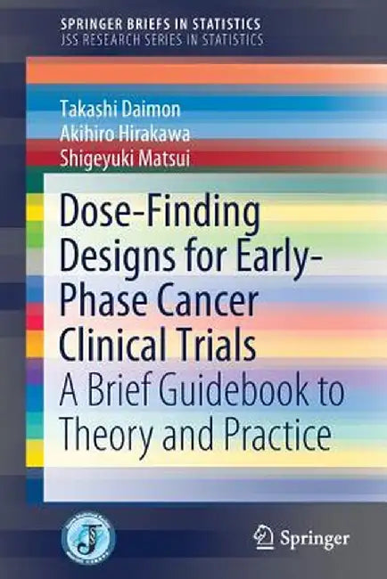 Dose-Finding Designs for Early-Phase Cancer Clinical Trials: A Brief Guidebook to Theory and Practice by Takashi Daimon